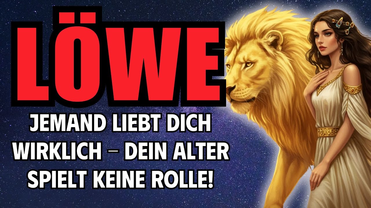 Löwe, Jemand Liebt Dich Wirklich - Dein Alter Spielt KEINE Rolle!