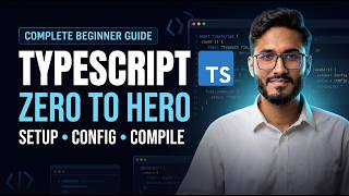 TypeScript Tutorial for Beginners | Setup, tsconfig.json & Compilation