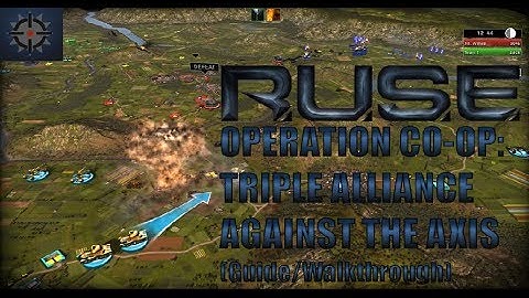 R.U.S.E. Operation Co-Op: Triple Alliance Against the Axis (Guide/Walkthrough)