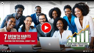 7 Career Growth Habits That Require ZERO Talent | Transform Your Professional Journey Today!