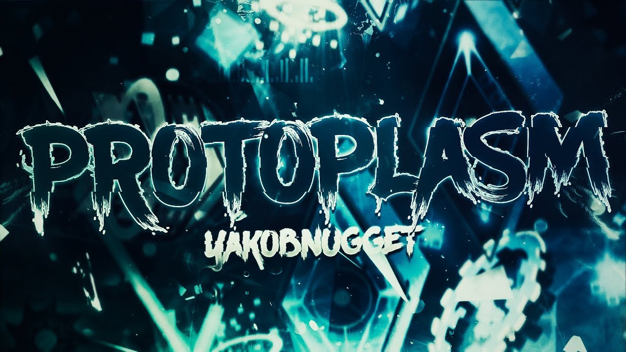 Prostoplam My new favourite level - Protoplasm 100% by YakobNugget - INSANE DEMON ...