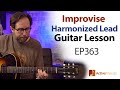 Essential lesson on how to use harmonized 3rd and 6th intervals -harmonized lead guitar lesson EP363