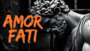 HOW TO GET THROUGH LIFE’S MOST DIFFICULT SITUATIONS - AMOR FATI
