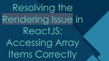 Resolving the Rendering Issue in ReactJS: Accessing Array Items Correctly