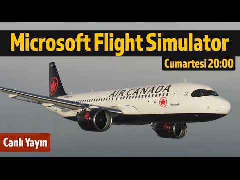 Yeter Artık Uçalım! Microsoft Flight Simulator canlı yayını (LTAC/LTFJ)