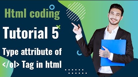 Type attribute in ordered list in html (tutorial 4)