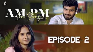 AM Pm Love Story - Epi 2 || Pavan Singuluri || Rishitha Reddy || Ramesh Babu || A Pavan Musical ||