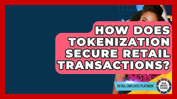 How Does Tokenization Secure Retail Transactions? - Retail Employee Playbook