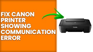 How To Fix Canon Printer Showing Communication Error (What To Do To Troubleshoot The Issue)