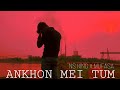 Ankhon mei tum  ns king feat mufasa  latest hindi song 2020