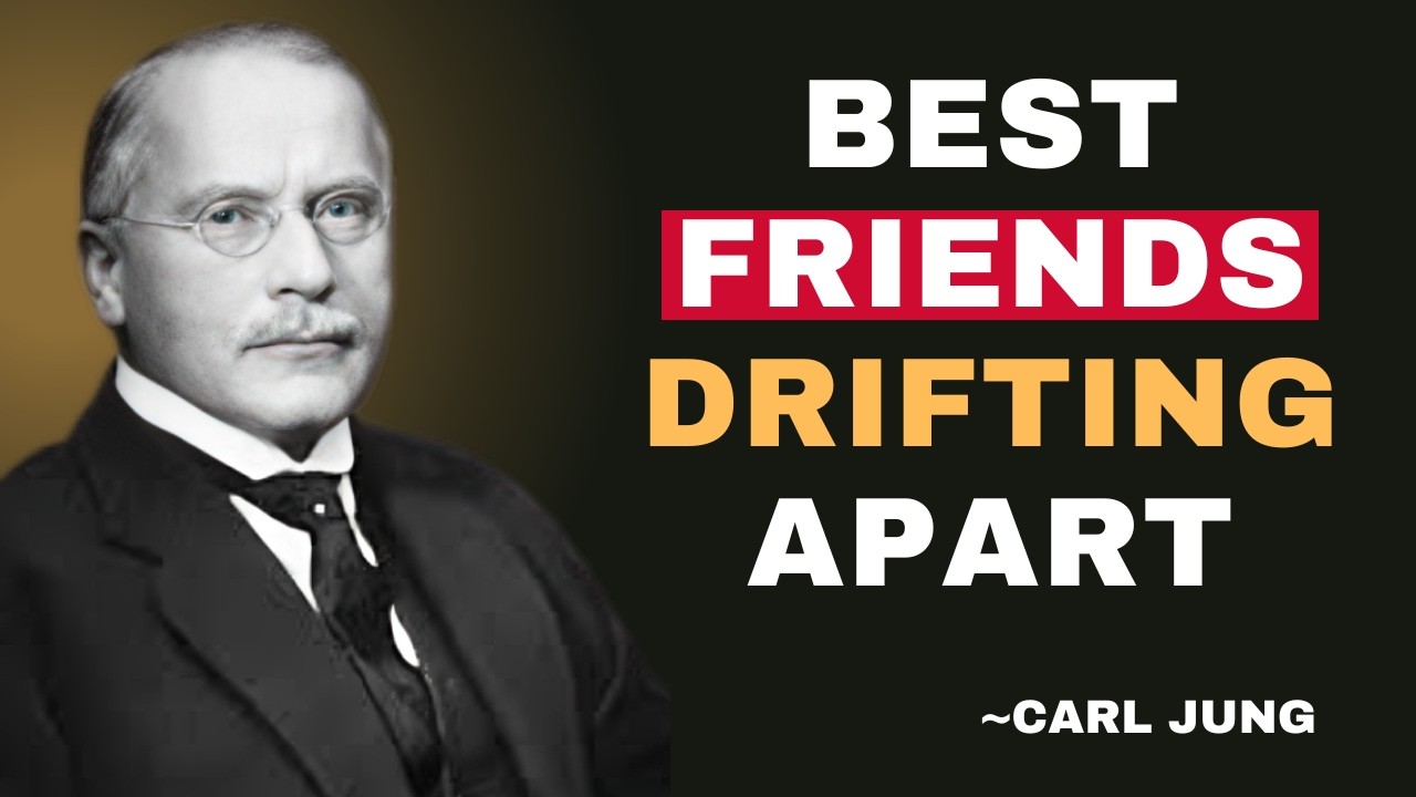 Why Best Friends Drift Apart as They Grow Up – CARL JUNG MOTIVATIONAL VIDEO