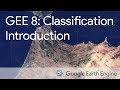 Google Earth Engine 8: Introduction to Image Classification