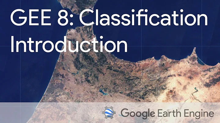 Google Earth Engine 8: Introduction to Image Classification