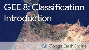 Google Earth Engine 8: Introduction to Image Classification