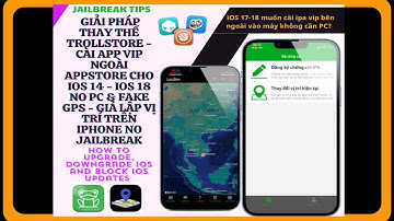 REPLACE TROLLSTORE - CÀI ĐẶT IPA VIP CHO IOS 14 - IOS 18 NO PC & FAKE GPS - GIẢ LẬP VỊ TRÍ IPHONE