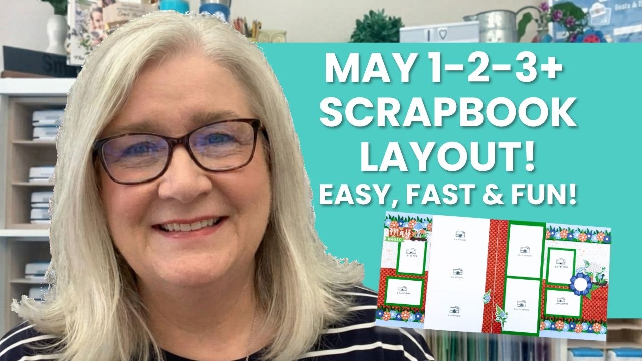 Super Fast Scrapbooking! Let's Create the May 1-2-3+ Layout Using