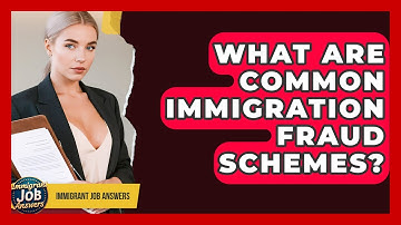 What Are Common Immigration Fraud Schemes? - Immigrant Job Answers