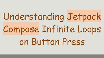 Understanding Jetpack Compose Infinite Loops on Button Press