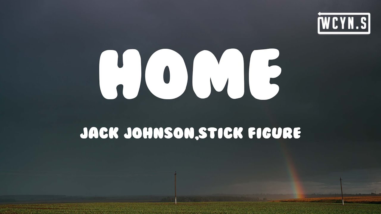 Jack Johnson,Stick Figure – Home(Lyrics)