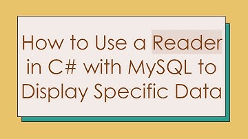 How to Use a Reader in C# with MySQL to Display Specific Data