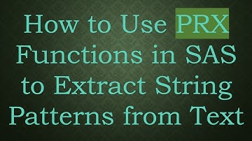 How to Use PRX Functions in SAS to Extract String Patterns from Text