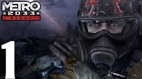 Metro 2033 Redux Walkthrough Gameplay Part 1 - Intro (Ranger Hardcore)