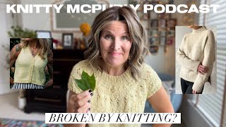 Knitty McPurly Podcast Ep. 287: When Knitting Breaks You and Other Topics