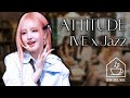 IVE X Jazz - ATTITUDE #ive #kpop #jazz #relaxingmusic #아이브 #재즈