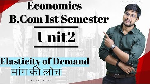 Elasticity of Demand || B.COM 1st Semester || By Yogesh Sir