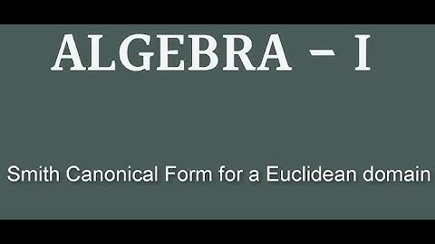 Smith Canonical Form for a Euclidean domain #swayamprabha #CH38SP