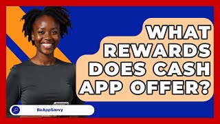 What Rewards Does Cash App Offer? - Be App Savvy screenshot 5