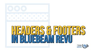 Headers & Footers In Bluebeam Revu | July 27, 2021