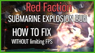 How to fix: Red Faction Submarine Explosion Bug