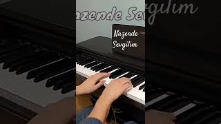 Nazende Sevgilim Piyano-Vokal Cover