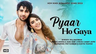 Pyaar Ho Gaya - Prit Kamani, Kavya Thapar | Raj Barman, Raees, Zain-Sam, Liaqat| Zee Music Originals