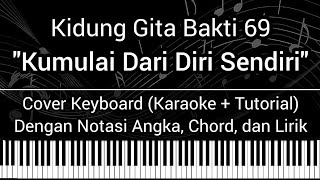GB 69 - Kumulai Dari Diri Sendiri (Not Angka, Chord, Lirik) Cover Keyboard (Karaoke   Tutorial)