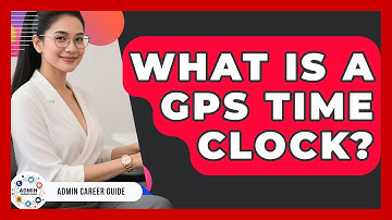 What Is A GPS Time Clock? - Admin Career Guide