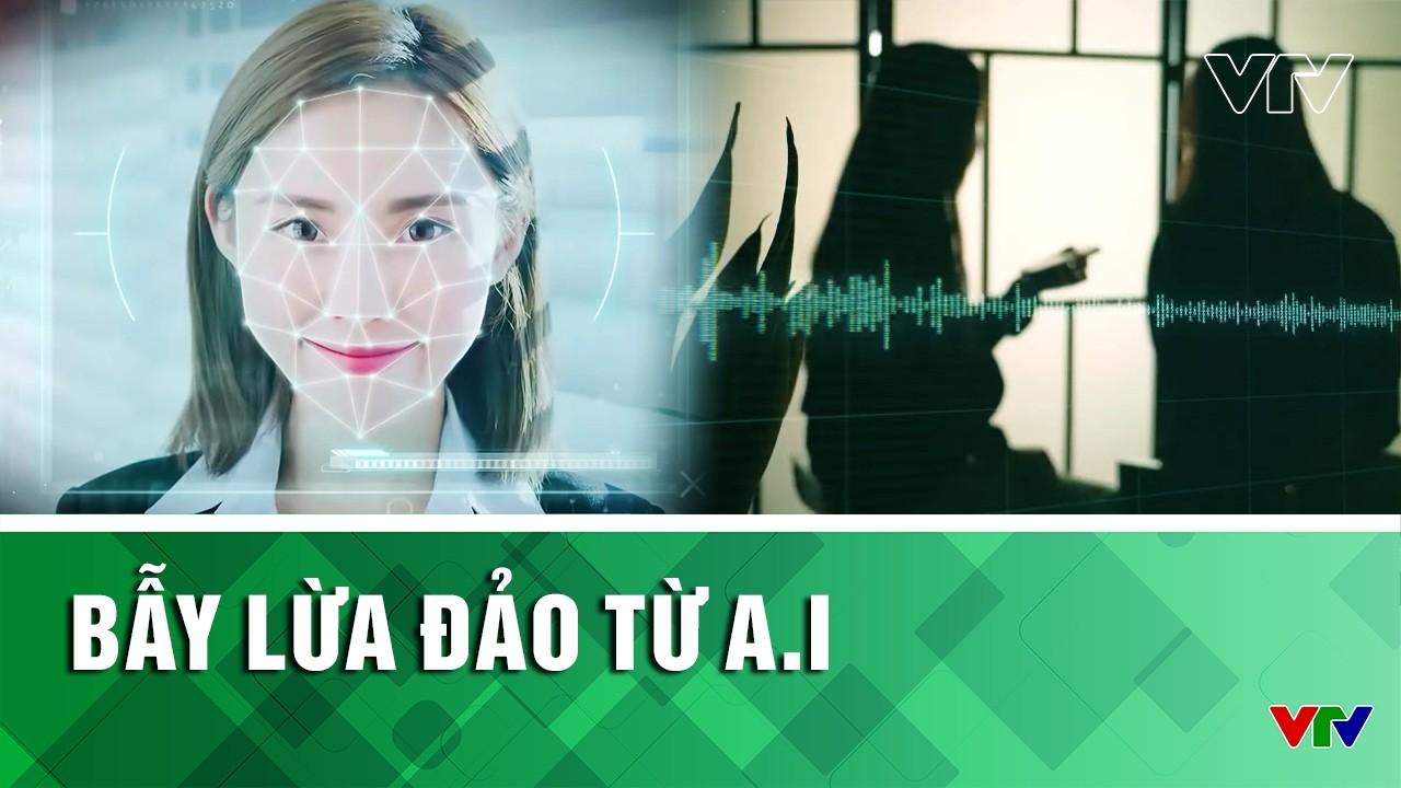 Bẫy lừa đảo từ A.I | Vấn đề hôm nay | VTV