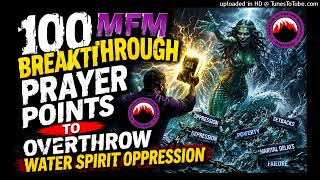 100 MFM Breakthrough Prayer Points to Overthrow Water Spirit Oppression #MFMPrayers