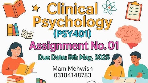 🔥 PSY401 Assignment 01 Solution | Clinical Psychology | Due Date: 5th May 2025