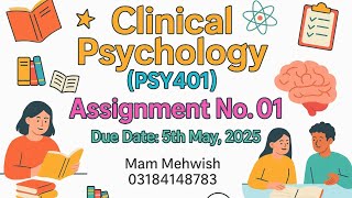 🔥 PSY401 Assignment 01 Solution | Clinical Psychology | Due Date: 5th May 2025