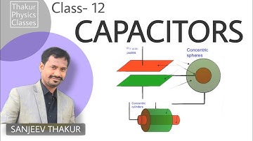 Capacitor-An Introduction | Class-12 |Electrostatics | Sanjeev Sir | Thakur Physics Classes
