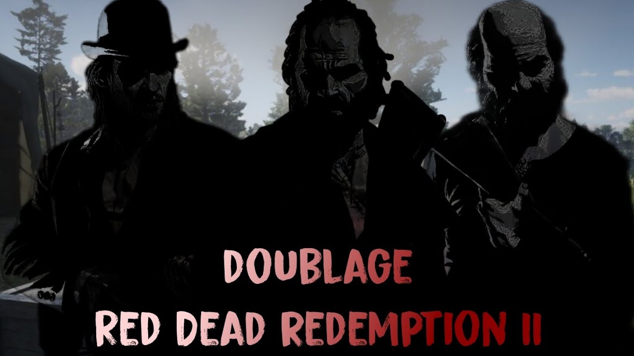 J'ai doublé ces trois personnages de Red Dead Redemption ll 