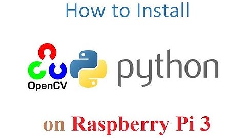 Install OpenCV Python on Raspberry Pi
