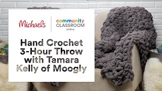 Online Class: Hand Crochet 3-Hour Throw with Tamara Kelly of Moogly | Michaels Online Class 3 Hour Throw Crochet With No Tools Michaels