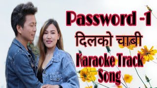 Password -1 Dil Ko Chabi Karaoke Track Song | |  Mani Sundar Limbu Binusa Rai ||