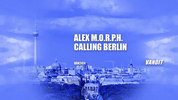 Alex M.O.R.P.H. - Calling Berlin (VAN2474)