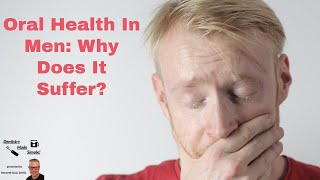 Oral Health In Men: Why Does It Suffer?