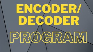 Python: Part 3 - Encoder Decoder Program Logic and ASCII codes