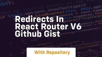 Redirects in React Router v6 GitHub Gist